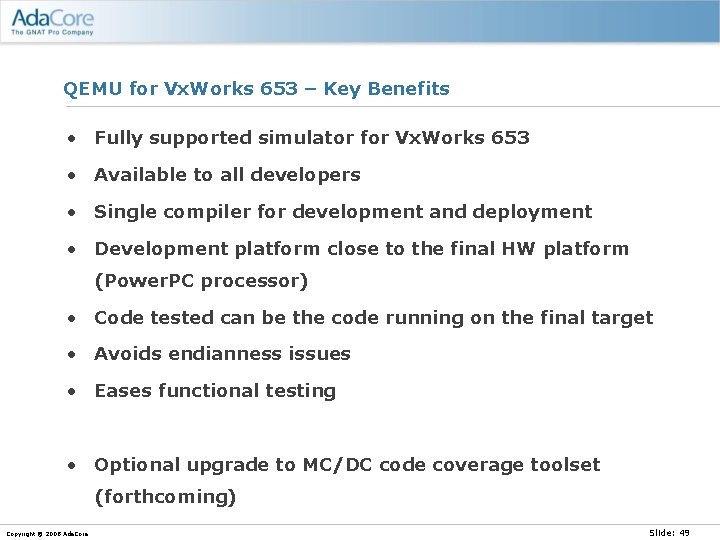 QEMU for Vx. Works 653 – Key Benefits • Fully supported simulator for Vx.