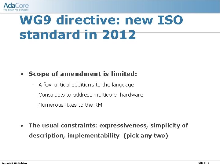 WG 9 directive: new ISO standard in 2012 • Scope of amendment is limited:
