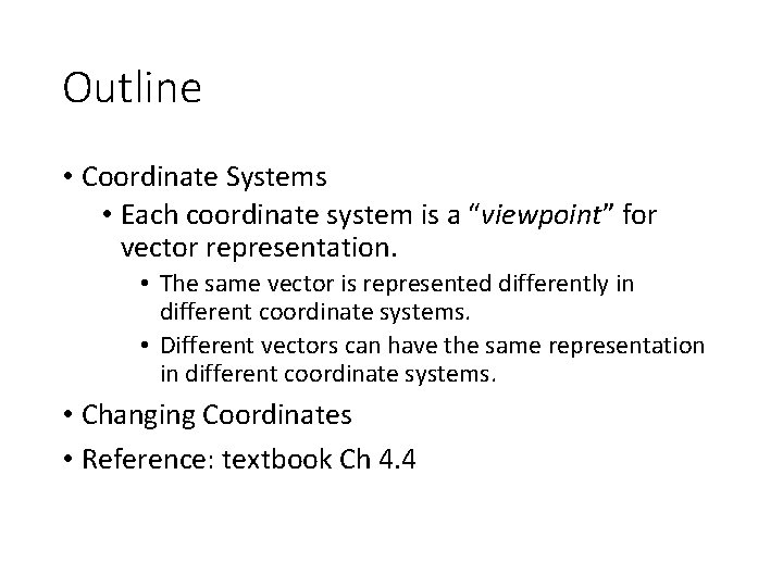 Outline • Coordinate Systems • Each coordinate system is a “viewpoint” for vector representation.