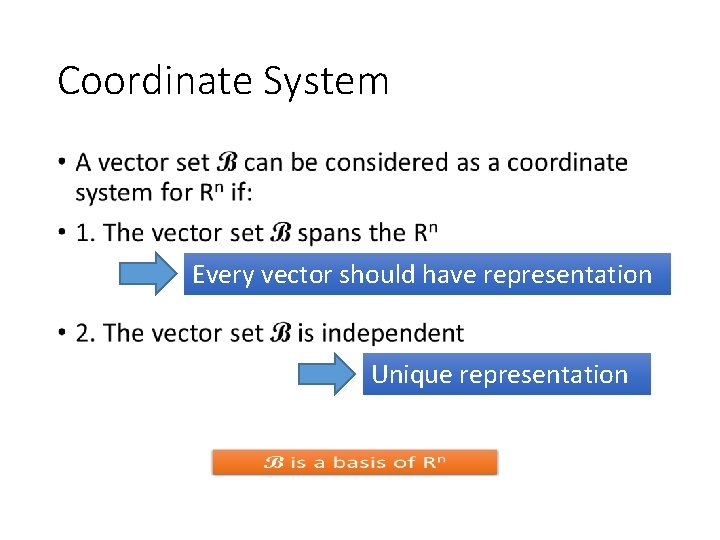 Coordinate System • Every vector should have representation Unique representation 