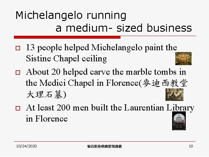 Michelangelo running a medium- sized business o o o 13 people helped Michelangelo paint Michelangelo running a medium- sized business o o o 13 people helped Michelangelo paint