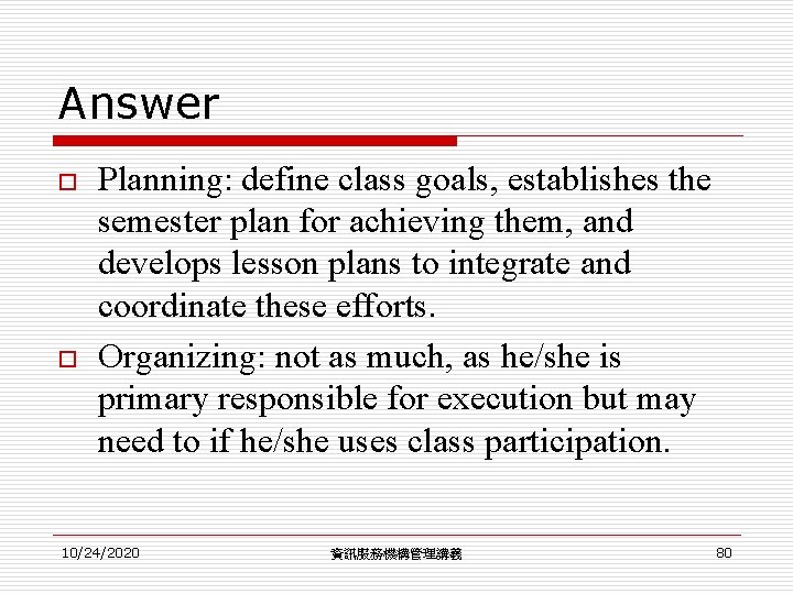 Answer o o Planning: define class goals, establishes the semester plan for achieving them, Answer o o Planning: define class goals, establishes the semester plan for achieving them,
