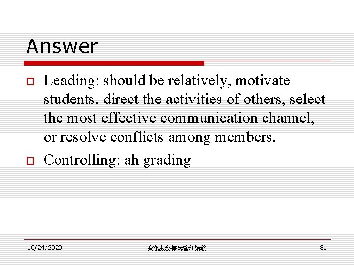 Answer o o Leading: should be relatively, motivate students, direct the activities of others, Answer o o Leading: should be relatively, motivate students, direct the activities of others,