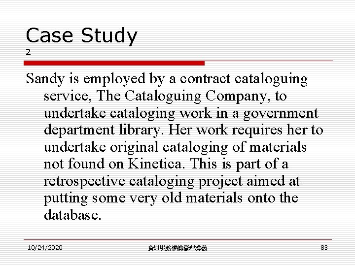 Case Study 2 Sandy is employed by a contract cataloguing service, The Cataloguing Company, Case Study 2 Sandy is employed by a contract cataloguing service, The Cataloguing Company,