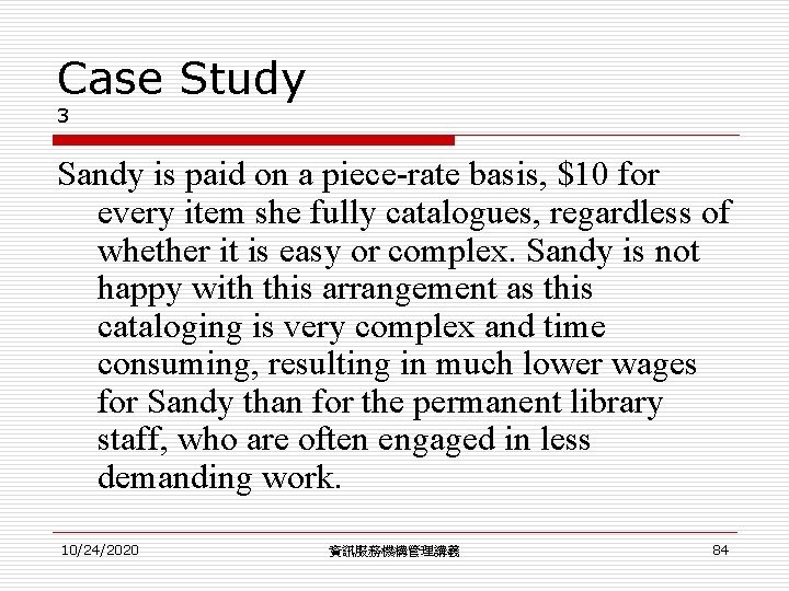 Case Study 3 Sandy is paid on a piece-rate basis, $10 for every item Case Study 3 Sandy is paid on a piece-rate basis, $10 for every item