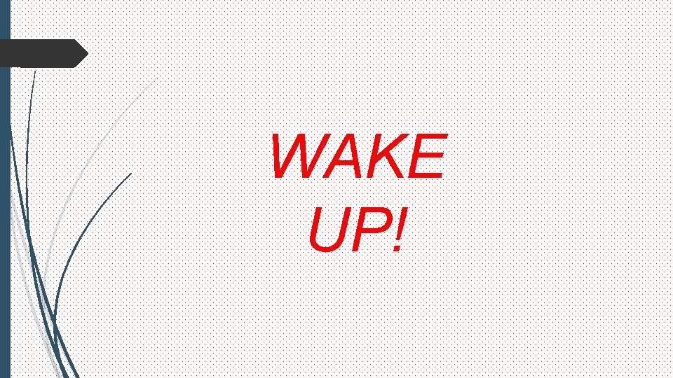 WAKE UP! 