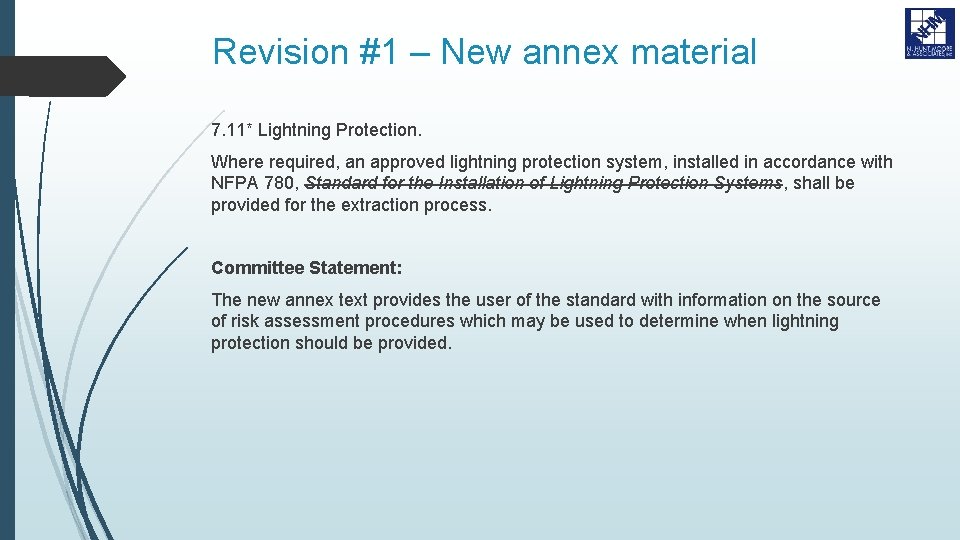Revision #1 – New annex material 7. 11* Lightning Protection. Where required, an approved