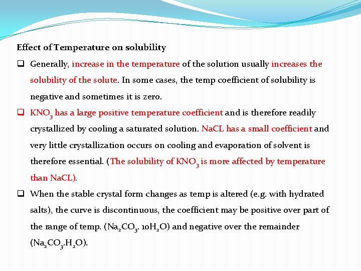 Effect of Temperature on solubility q Generally, increase in the temperature of the solution Effect of Temperature on solubility q Generally, increase in the temperature of the solution