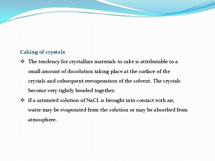 Caking of crystals: v The tendency for crystalline materials to cake is attributable to Caking of crystals: v The tendency for crystalline materials to cake is attributable to
