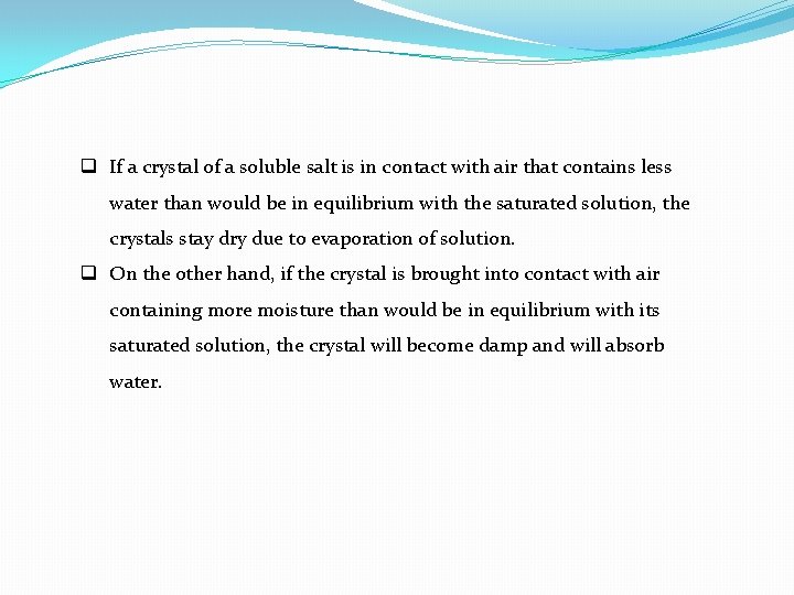 q If a crystal of a soluble salt is in contact with air that q If a crystal of a soluble salt is in contact with air that
