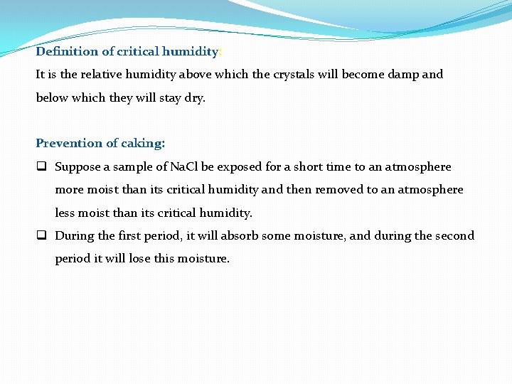 Definition of critical humidity: It is the relative humidity above which the crystals will Definition of critical humidity: It is the relative humidity above which the crystals will