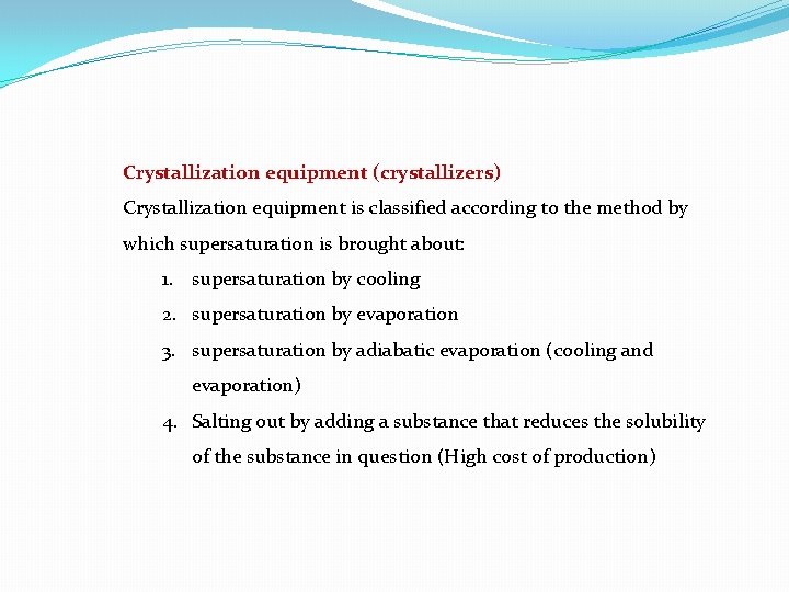 Crystallization equipment (crystallizers) Crystallization equipment is classified according to the method by which supersaturation Crystallization equipment (crystallizers) Crystallization equipment is classified according to the method by which supersaturation