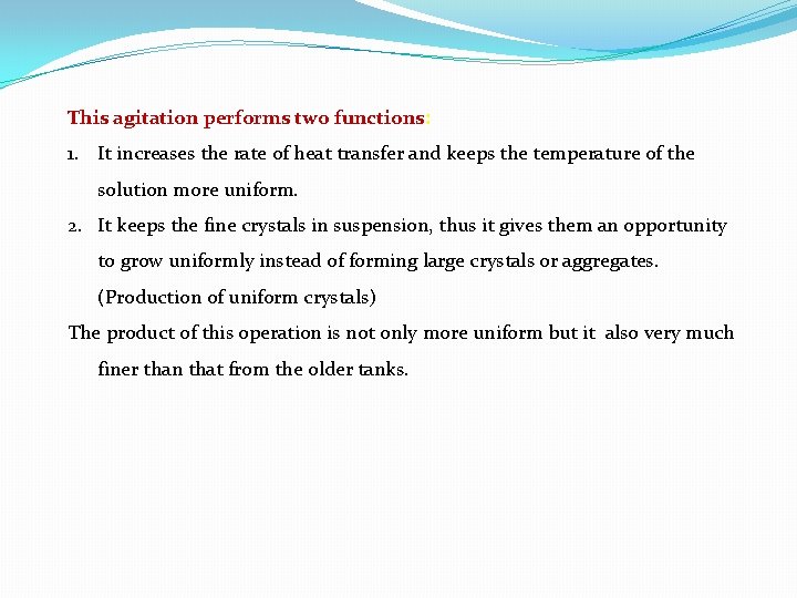 This agitation performs two functions: 1. It increases the rate of heat transfer and This agitation performs two functions: 1. It increases the rate of heat transfer and