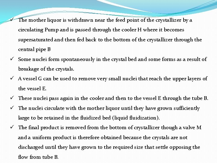 ü The mother liquor is withdrawn near the feed point of the crystallizer by ü The mother liquor is withdrawn near the feed point of the crystallizer by