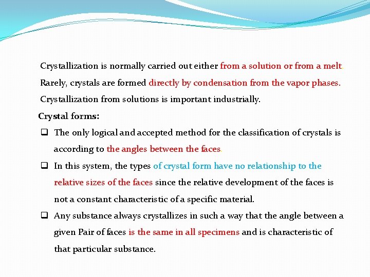 Crystallization is normally carried out either from a solution or from a melt. Rarely, Crystallization is normally carried out either from a solution or from a melt. Rarely,