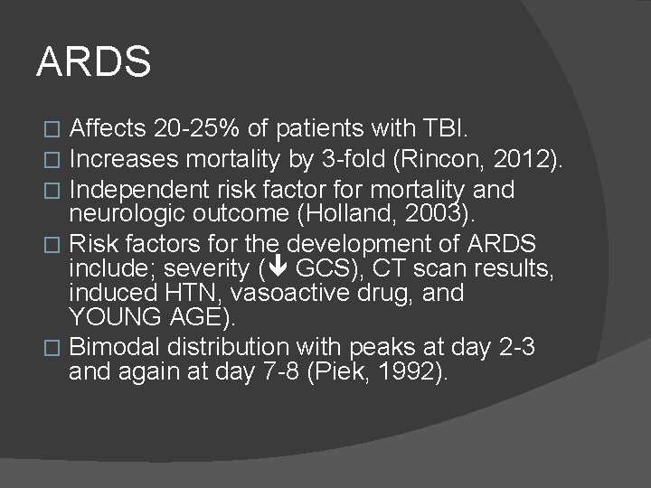 ARDS Affects 20 -25% of patients with TBI. Increases mortality by 3 -fold (Rincon, ARDS Affects 20 -25% of patients with TBI. Increases mortality by 3 -fold (Rincon,