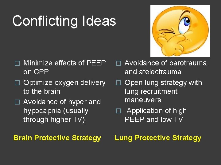 Conflicting Ideas � Minimize effects of PEEP on CPP � Optimize oxygen delivery to Conflicting Ideas � Minimize effects of PEEP on CPP � Optimize oxygen delivery to