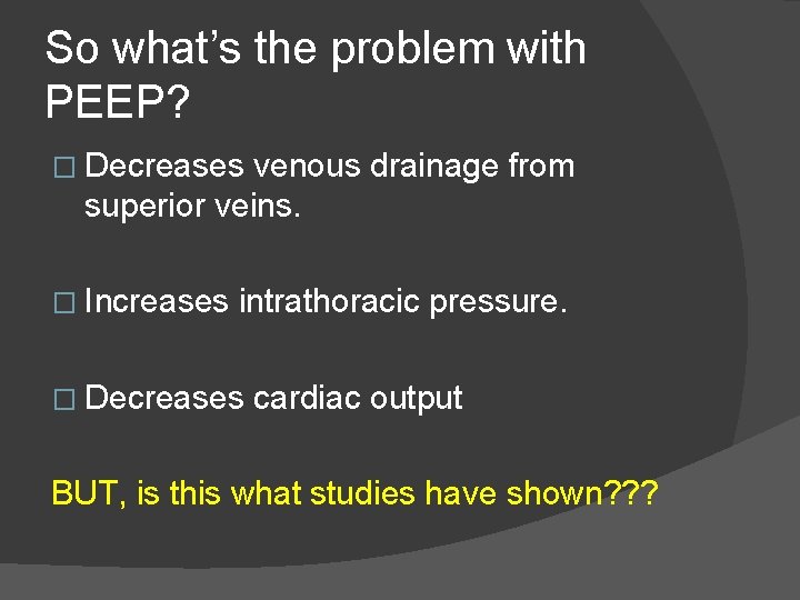 So what’s the problem with PEEP? � Decreases venous drainage from superior veins. � So what’s the problem with PEEP? � Decreases venous drainage from superior veins. �