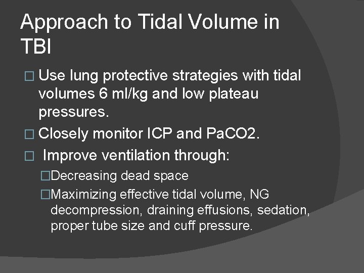 Approach to Tidal Volume in TBI � Use lung protective strategies with tidal volumes Approach to Tidal Volume in TBI � Use lung protective strategies with tidal volumes