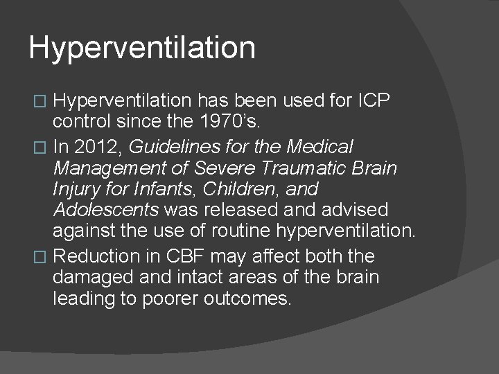 Hyperventilation has been used for ICP control since the 1970’s. � In 2012, Guidelines Hyperventilation has been used for ICP control since the 1970’s. � In 2012, Guidelines