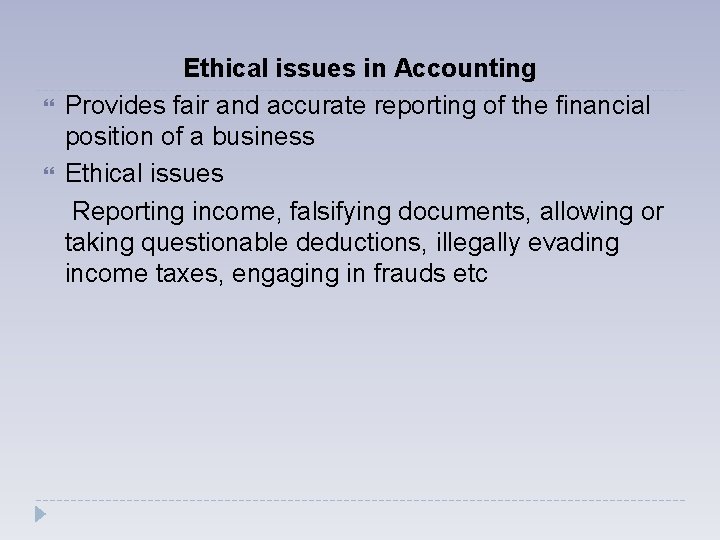  Ethical issues in Accounting Provides fair and accurate reporting of the financial position