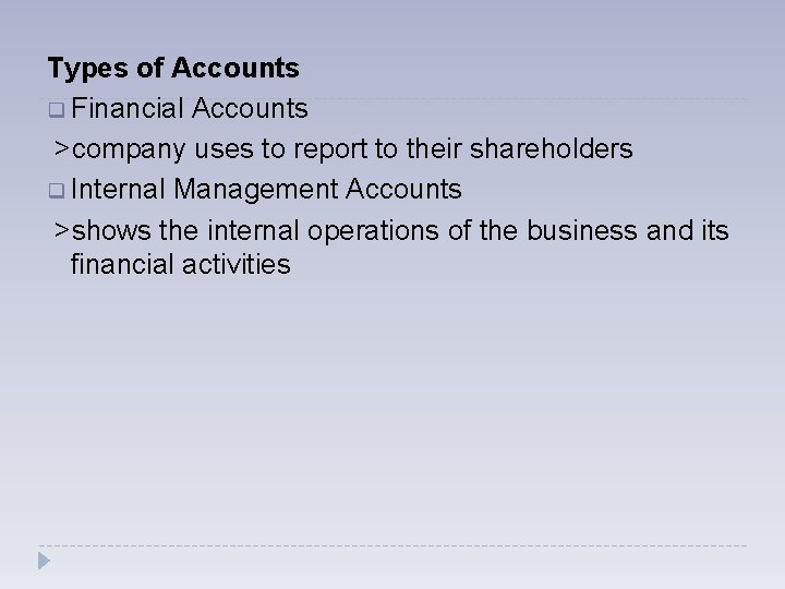 Types of Accounts q Financial Accounts >company uses to report to their shareholders q