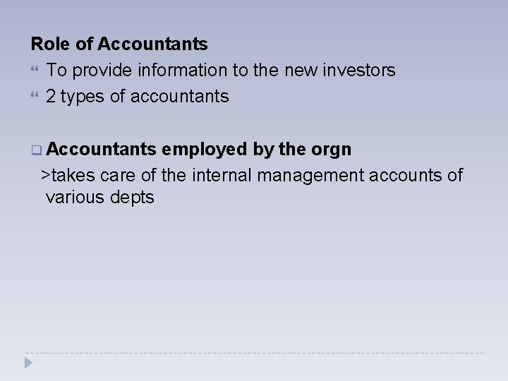 Role of Accountants To provide information to the new investors 2 types of accountants