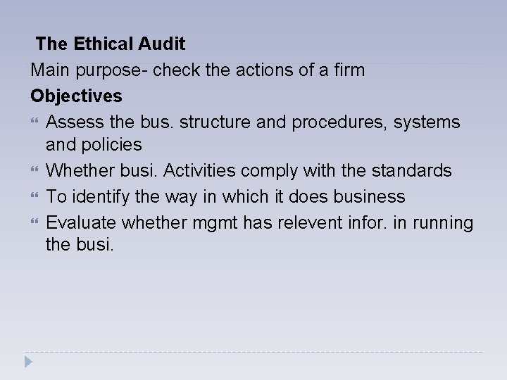 The Ethical Audit Main purpose- check the actions of a firm Objectives Assess the