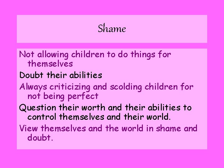 Shame Not allowing children to do things for themselves Doubt their abilities Always criticizing