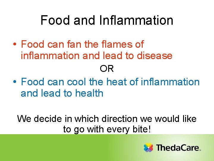 Food and Inflammation • Food can fan the flames of inflammation and lead to