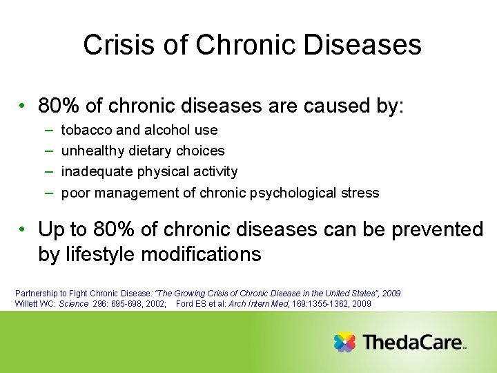 Crisis of Chronic Diseases • 80% of chronic diseases are caused by: – –