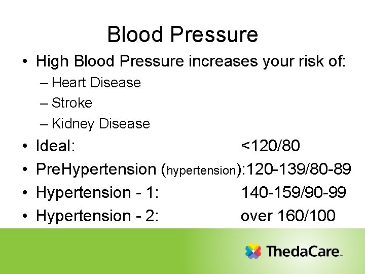 Blood Pressure • High Blood Pressure increases your risk of: – Heart Disease –