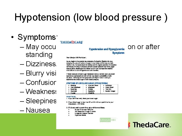 Hypotension (low blood pressure ) • Symptoms: – May occur upon change of position