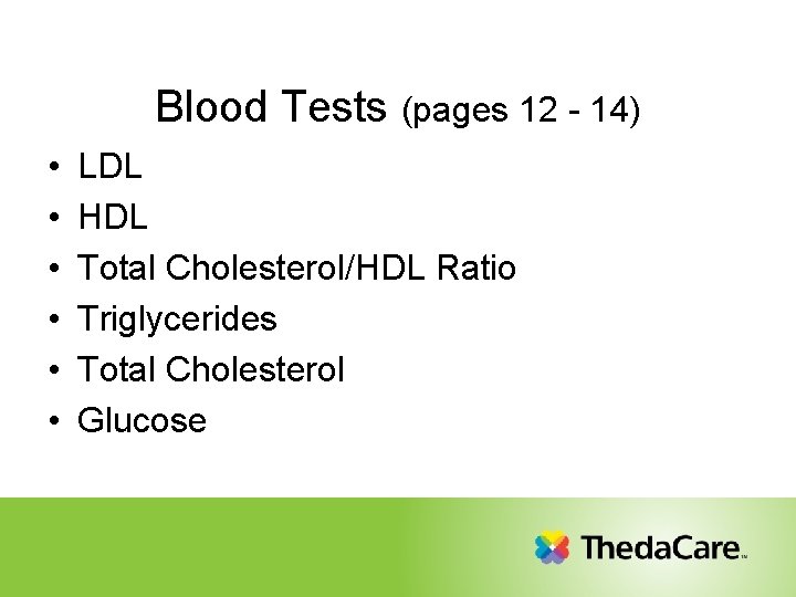 Blood Tests (pages 12 - 14) • • • LDL HDL Total Cholesterol/HDL Ratio