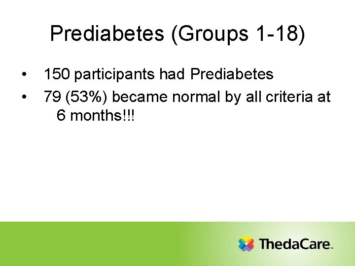 Prediabetes (Groups 1 -18) • 150 participants had Prediabetes • 79 (53%) became normal