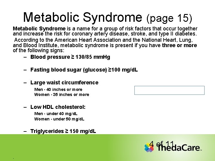 Metabolic Syndrome (page 15) Metabolic Syndrome is a name for a group of risk