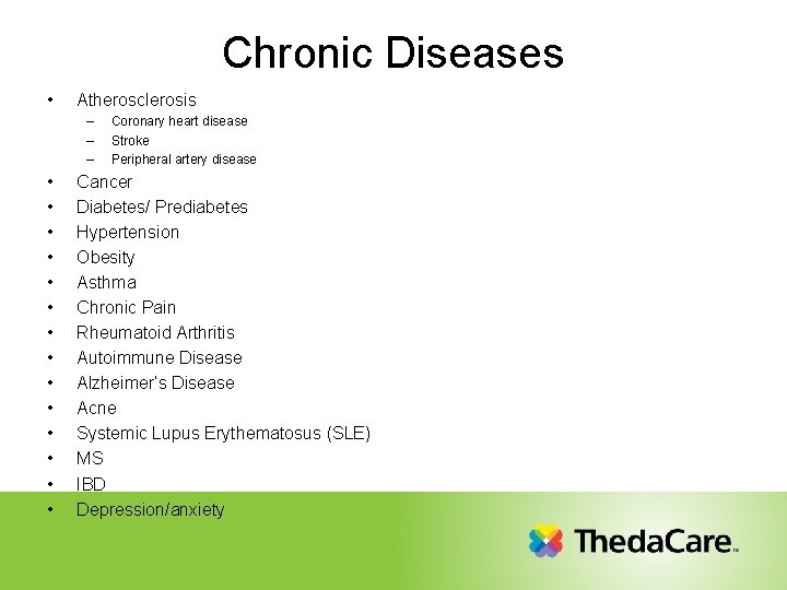 Chronic Diseases • Atherosclerosis – – – • • • • Coronary heart disease