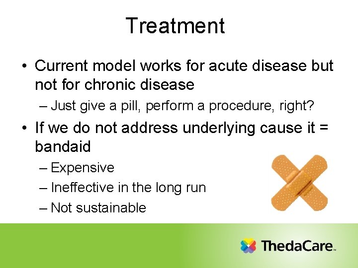 Treatment • Current model works for acute disease but not for chronic disease –
