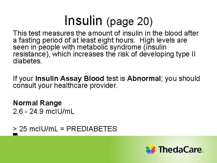 Insulin (page 20) This test measures the amount of insulin in the blood after