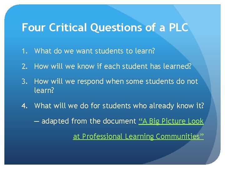 Four Critical Questions of a PLC 1. What do we want students to learn?