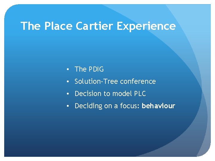 The Place Cartier Experience • The PDIG • Solution-Tree conference • Decision to model