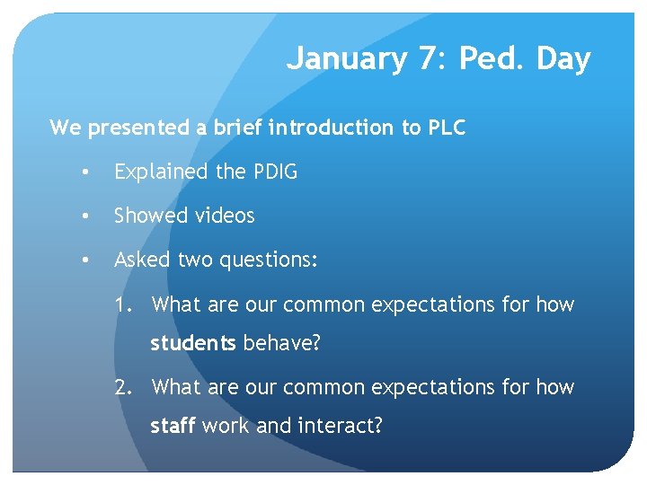 January 7: Ped. Day We presented a brief introduction to PLC • Explained the