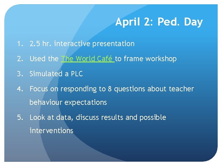 April 2: Ped. Day 1. 2. 5 hr. interactive presentation 2. Used the The