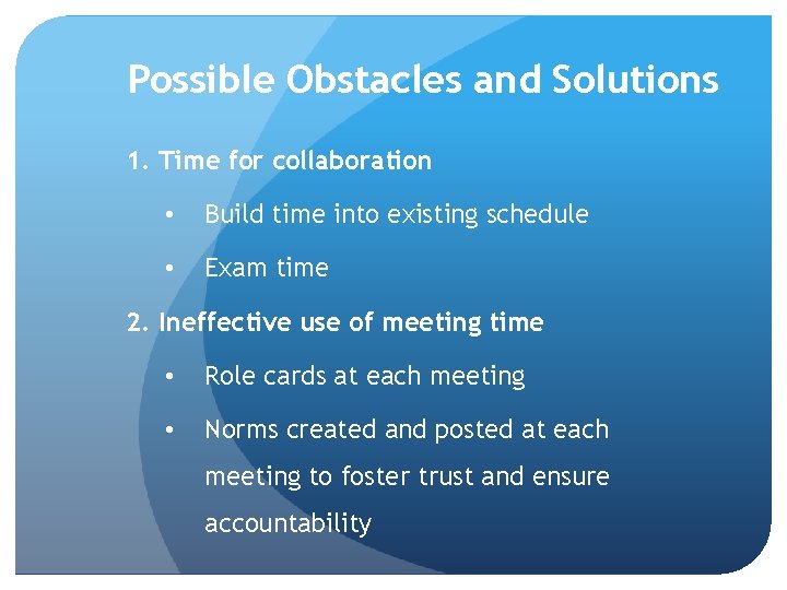 Possible Obstacles and Solutions 1. Time for collaboration • Build time into existing schedule