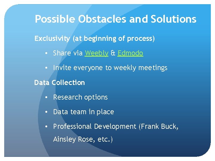 Possible Obstacles and Solutions Exclusivity (at beginning of process) • Share via Weebly &