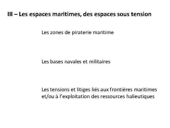 III – Les espaces maritimes, des espaces sous tension Les zones de piraterie maritime