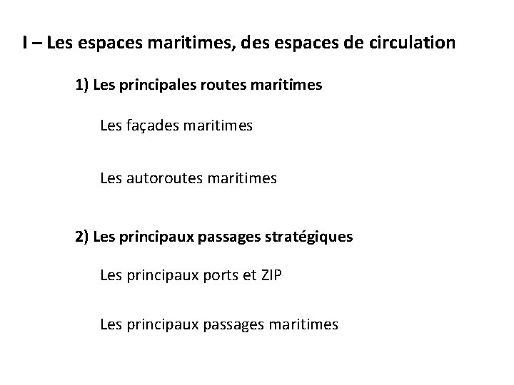 I – Les espaces maritimes, des espaces de circulation 1) Les principales routes maritimes