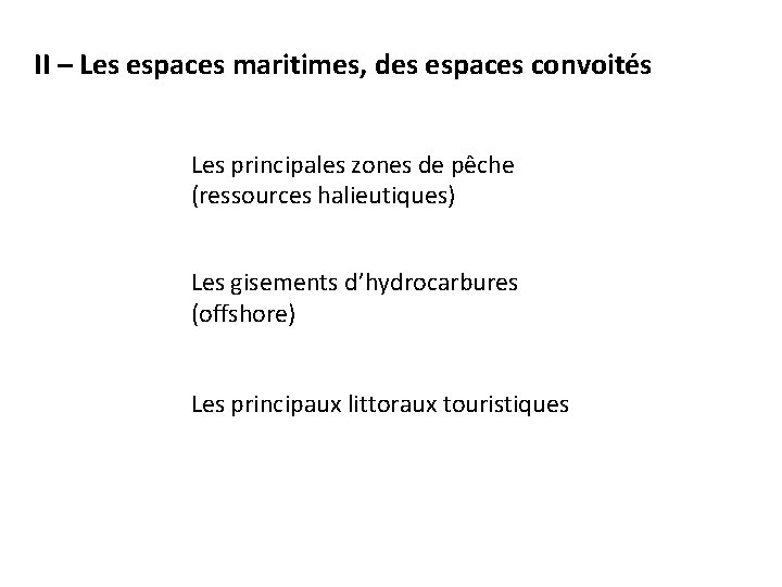 II – Les espaces maritimes, des espaces convoités Les principales zones de pêche (ressources