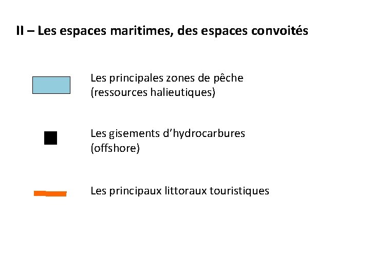 II – Les espaces maritimes, des espaces convoités Les principales zones de pêche (ressources