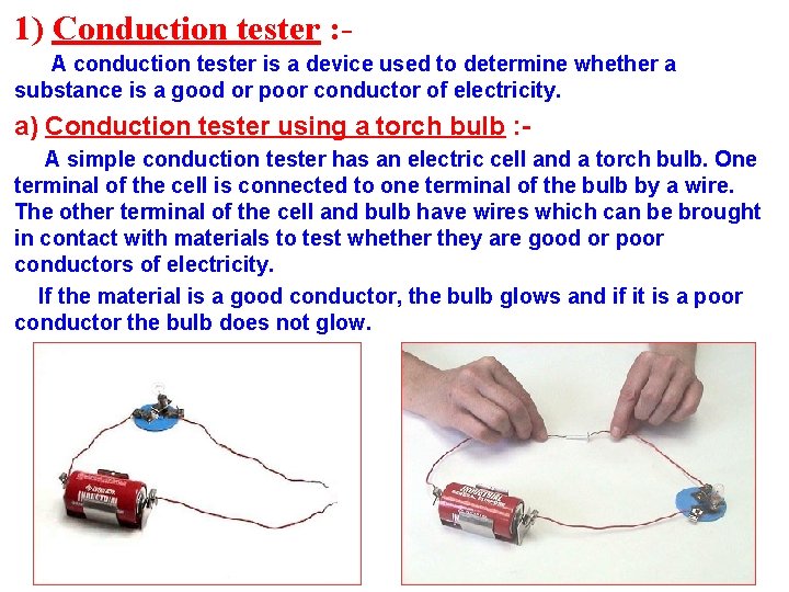 1) Conduction tester : A conduction tester is a device used to determine whether